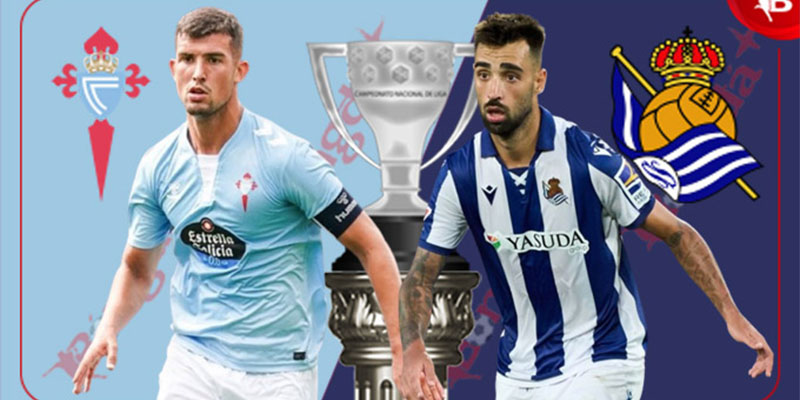 Phong độ 2 đội bóng Real Sociedad vs Celta Vigo trong trận đấu ngày 14/05